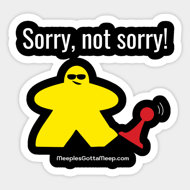 Not Sorry, Yellow Sticker by MeeplesGottaMeep